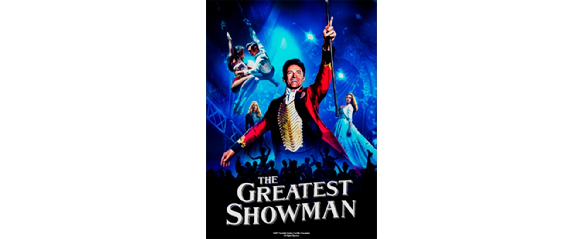 The Greatest Showman 2017 (PG) Hugh Jackman stars in this bold and original musical - inspired by the ambitious and imagination of P.T. Barnum – celebrating the birth of show business and dreams coming to life Runtime: 105 minutes